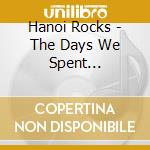 Hanoi Rocks - The Days We Spent Underground 1981-1984 5Cd Clamshell Box cd musicale
