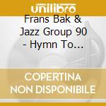 Frans Bak & Jazz Group 90 - Hymn To The Rainbow cd