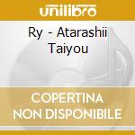 Ry - Atarashii Taiyou cd