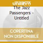 The Jazz Passengers - Untitled cd
