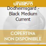 Dodheimsgard - Black Medium Current cd musicale