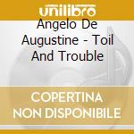 Angelo De Augustine - Toil And Trouble cd