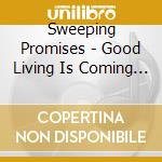 Sweeping Promises - Good Living Is Coming For You cd