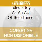 Idles - Joy As An Act Of Resistance. cd
