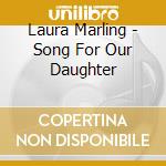 Laura Marling - Song For Our Daughter cd