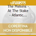 The Melvins - At The Stake - Atlantic Recordings 1993-1996 3Cd Clamshell Box cd