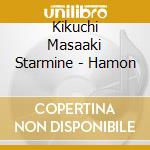 Kikuchi Masaaki Starmine - Hamon cd