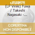 (LP Vinile) Fuwa / Takeshi Nagasaki - Beyond Real vinile
