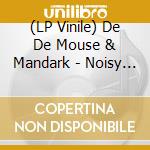 (LP Vinile) De De Mouse & Mandark - Noisy Love / Merry Go Round (7