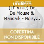 (LP Vinile) De De Mouse & Mandark - Noisy Love / Merry Go Round (7') vinile
