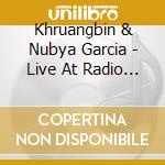 Khruangbin & Nubya Garcia - Live At Radio City Music Hall cd