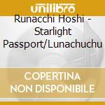 Runacchi Hoshi - Starlight Passport/Lunachuchu cd