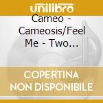 Cameo - Cameosis/Feel Me - Two Albums On One Cd cd