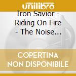 Iron Savior - Riding On Fire - The Noise Years 1997-2004 6Cd Clamshell Box cd musicale