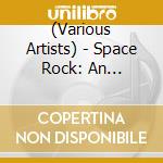 (Various Artists) - Space Rock: An Interstellar Traveller'S Guide cd