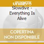 Slowdive - Everything Is Alive cd