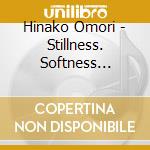 Hinako Omori - Stillness. Softness... cd