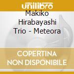 Makiko Hirabayashi Trio - Meteora cd