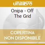 Onipa - Off The Grid cd