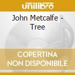 John Metcalfe - Tree cd