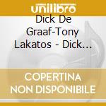 Dick De Graaf-Tony Lakatos - Dick De Graaf cd