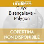 Galya Bisengalieva - Polygon cd