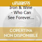 Iron & Wine - Who Can See Forever Soundtrack cd