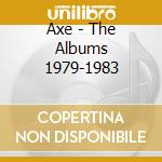Axe - The Albums 1979-1983 cd musicale