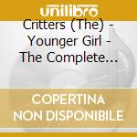 Critters (The) - Younger Girl - The Complete Kapp And Musicor Recordings cd