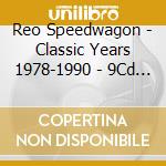 Reo Speedwagon - Classic Years 1978-1990 - 9Cd Clamshell Box cd