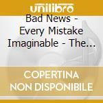 Bad News - Every Mistake Imaginable - The Complete Frilly Pink Years 1987-1988 (2 Cd) cd