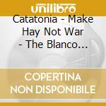 Catatonia - Make Hay Not War - The Blanco Y Negro Years - 5Cd Clamshell Box cd