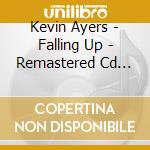 Kevin Ayers - Falling Up - Remastered Cd Edition cd