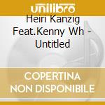 Heiri Kanzig Feat.Kenny Wh - Untitled cd