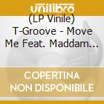 (LP Vinile) T-Groove - Move Me Feat. Maddam Mya /Keep On Dancin Feat. Maya Killtron vinile