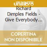 Richard Dimples Fields - Give Everybody Some! cd