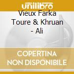 Vieux Farka Toure & Khruan - Ali cd