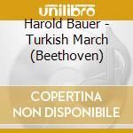 Harold Bauer - Turkish March (Beethoven) cd musicale
