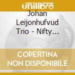 Johan Leijonhufvud Trio - Nifty Fifty cd