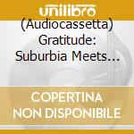(Audiocassetta) Gratitude: Suburbia Meets Ultra-Vybe ''Free Soul Treasure'' / Various (Japanese Import, Limited) cd