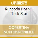Runacchi Hoshi - Trick Star cd