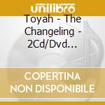 Toyah - The Changeling - 2Cd/Dvd Edition cd