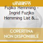 Fujiko Hemming - Ingrid Fuzjko Hemming List & Chopin Collection cd musicale