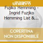 Fujiko Hemming - Ingrid Fuzjko Hemming List & Chopin Collection cd