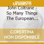 John Coltrane - So Many Things The European Tour 1961 Vol.2 (2 Cd) cd