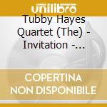 Tubby Hayes Quartet (The) - Invitation - Live At The Top Alex 1973 cd