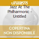 Jazz At The Philharmonic - Untitled cd