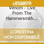Venom - Live From The Hammersmith Odeon (2 Cd) cd