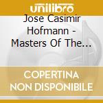 Jose Casimir Hofmann - Masters Of The Piano Roll cd musicale