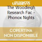 The Woodleigh Research Fac - Phonox Nights cd